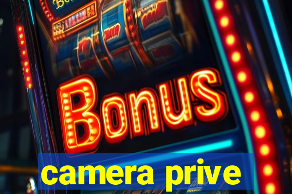 camera prive